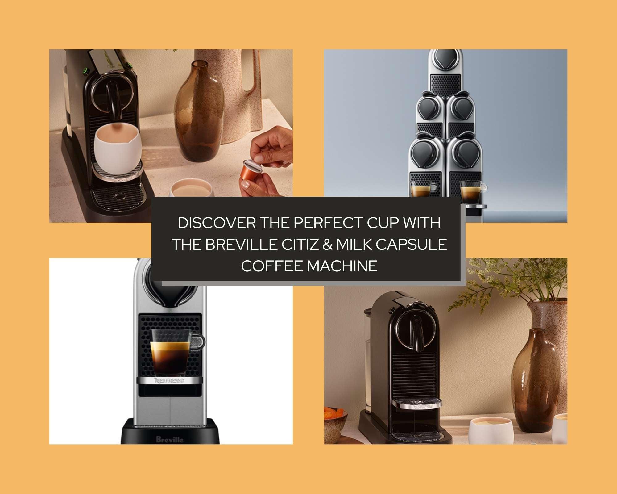 Discover the Perfect Cup with the Breville Citiz & Milk Capsule Coffee
