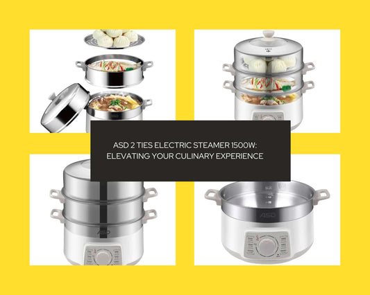ASD 2 Ties Electric Steamer 1500W: Elevating Your Culinary Experience